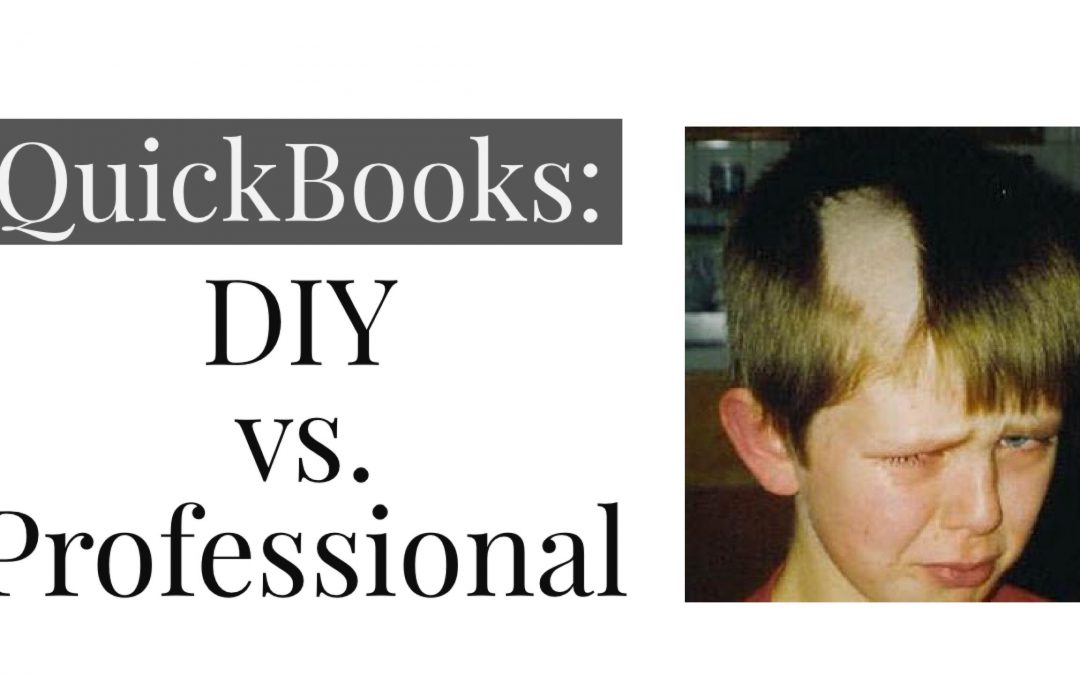 DIY QuickBooks is like utting your own hair